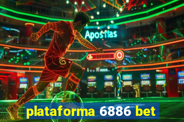 plataforma 6886 bet